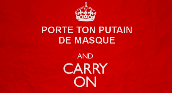 Porte ton masque et arrête tes conneries